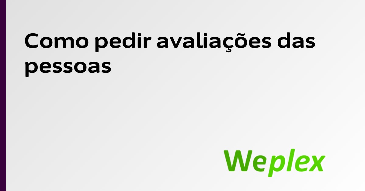 Como pedir avaliações das pessoas