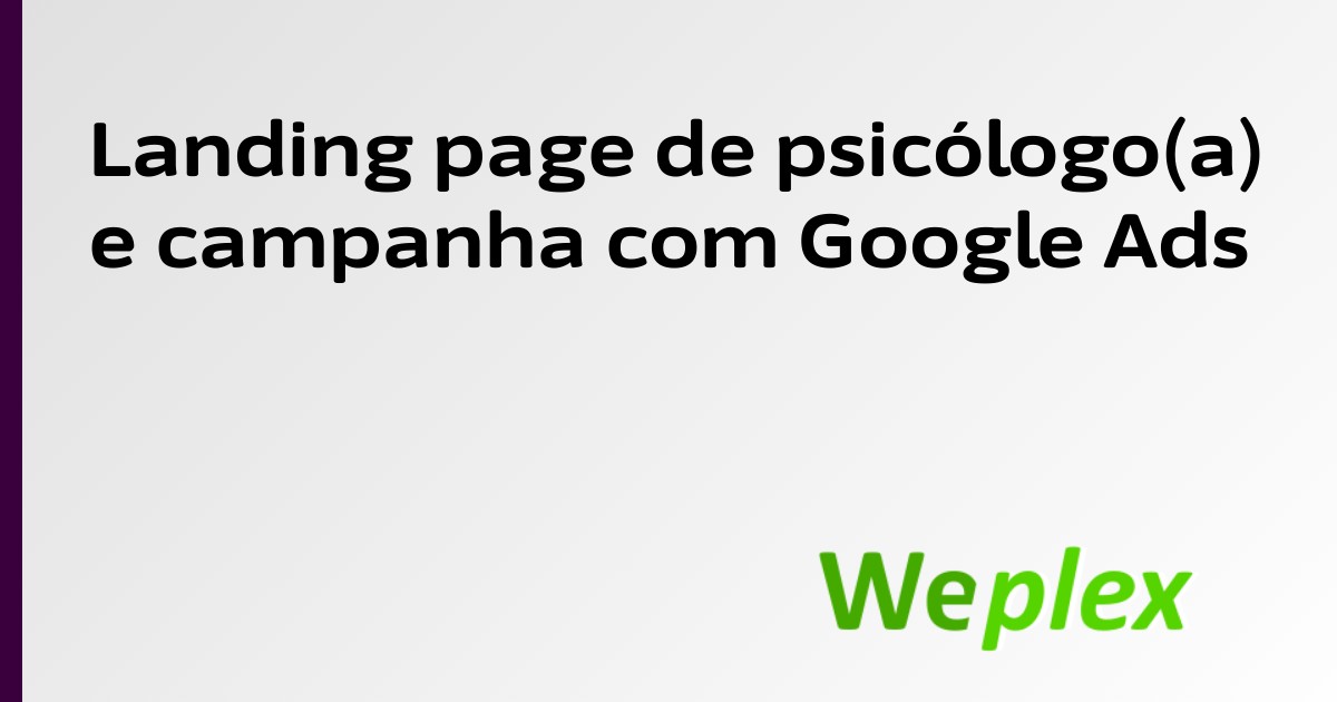 Landing page de psicólogo(a) e campanha com Google Ads