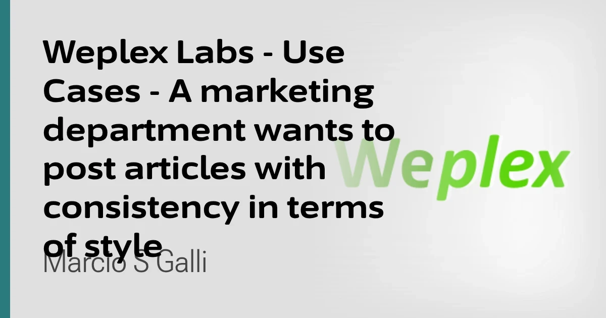 Weplex Labs - Use Cases - A marketing department wants to post articles with consistency in terms of style