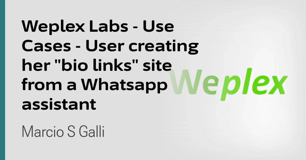 Weplex Labs - Use Cases - User creating her "bio links" site from a Whatsapp assistant