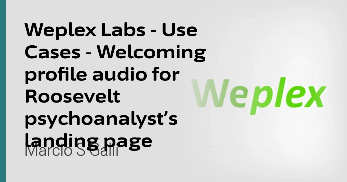 Weplex Labs - Use Cases - Welcoming profile audio for Roosevelt psychoanalyst’s landing page