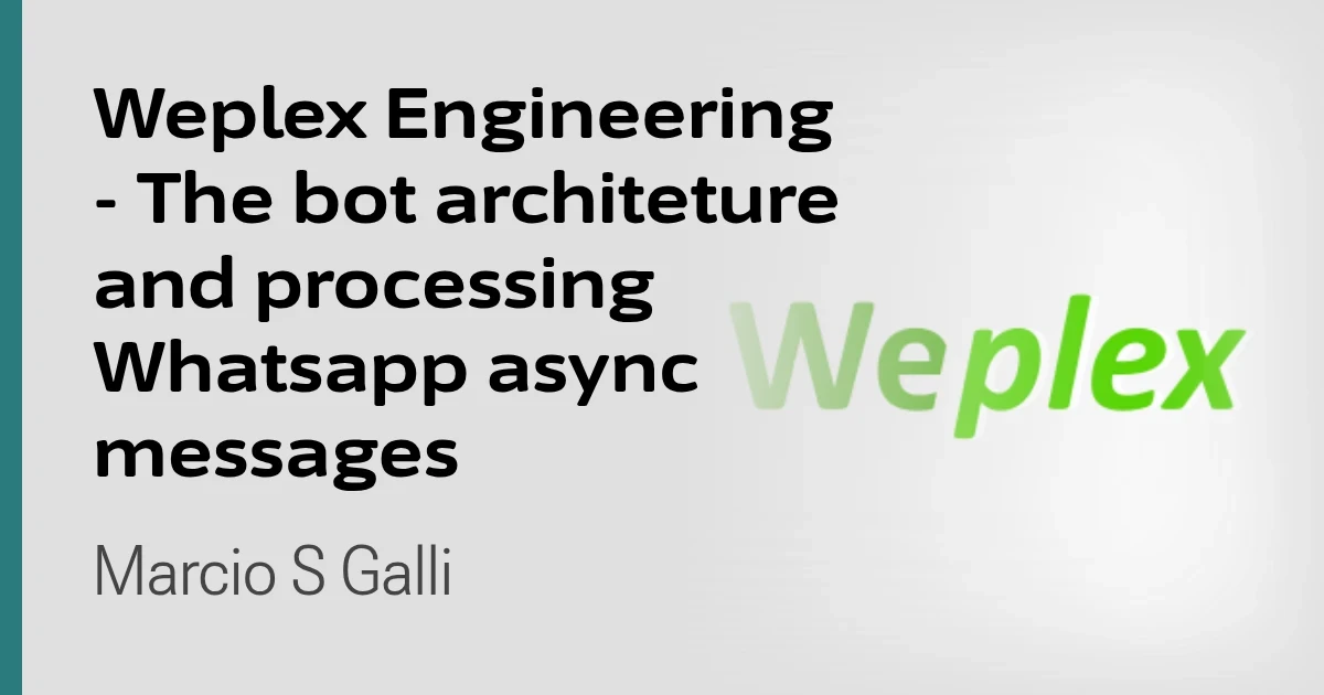 Weplex Engineering - The bot architeture and processing Whatsapp  async messages
