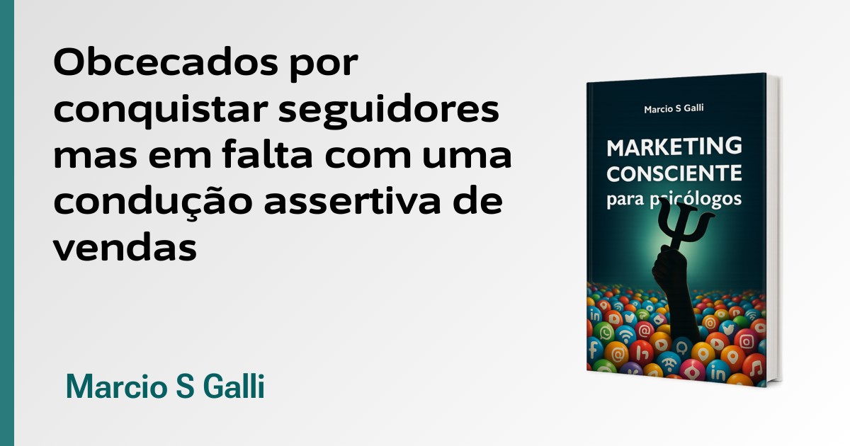 Obcecados por conquistar seguidores - sem uma condução profissional e assertiva de vendas