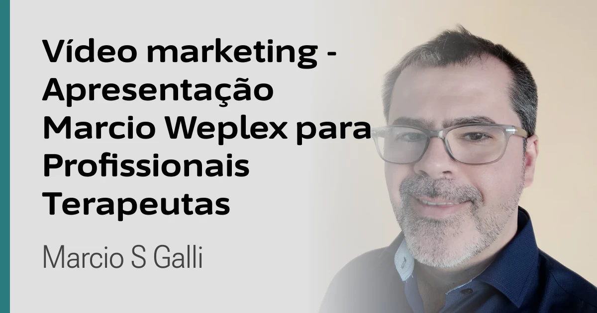 Vídeo marketing - Apresentação Marcio Weplex para Profissionais Terapeutas