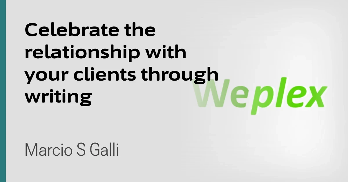 Celebrate the relationship with your clients through writing